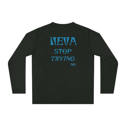 (Neva Stop Trying) Performance Long Sleeve Tee