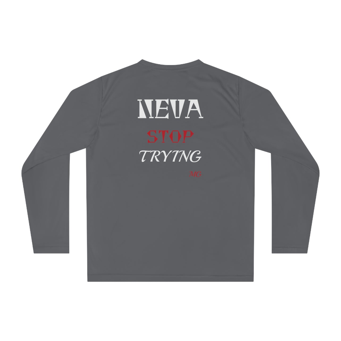 (Neva Stop Trying) Performance Long Sleeve Tee