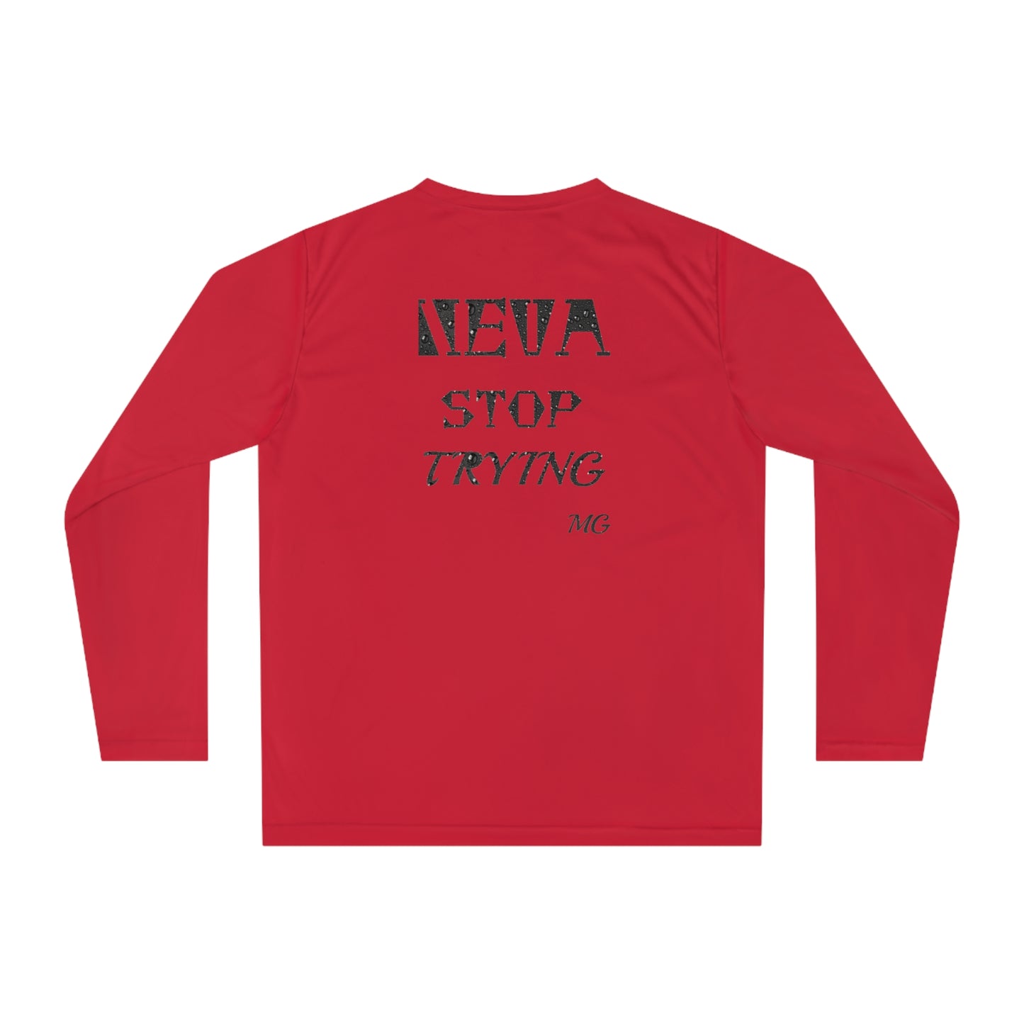 (Neva Stop Trying) Performance Long Sleeve Tee